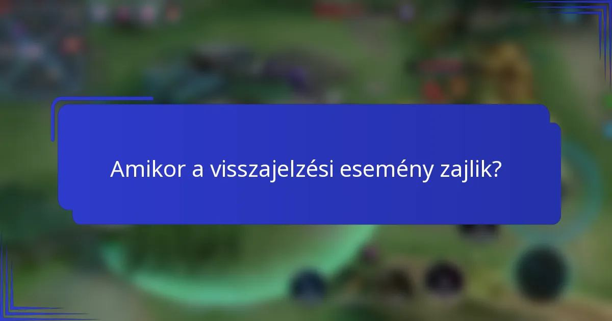 Amikor a visszajelzési esemény zajlik?