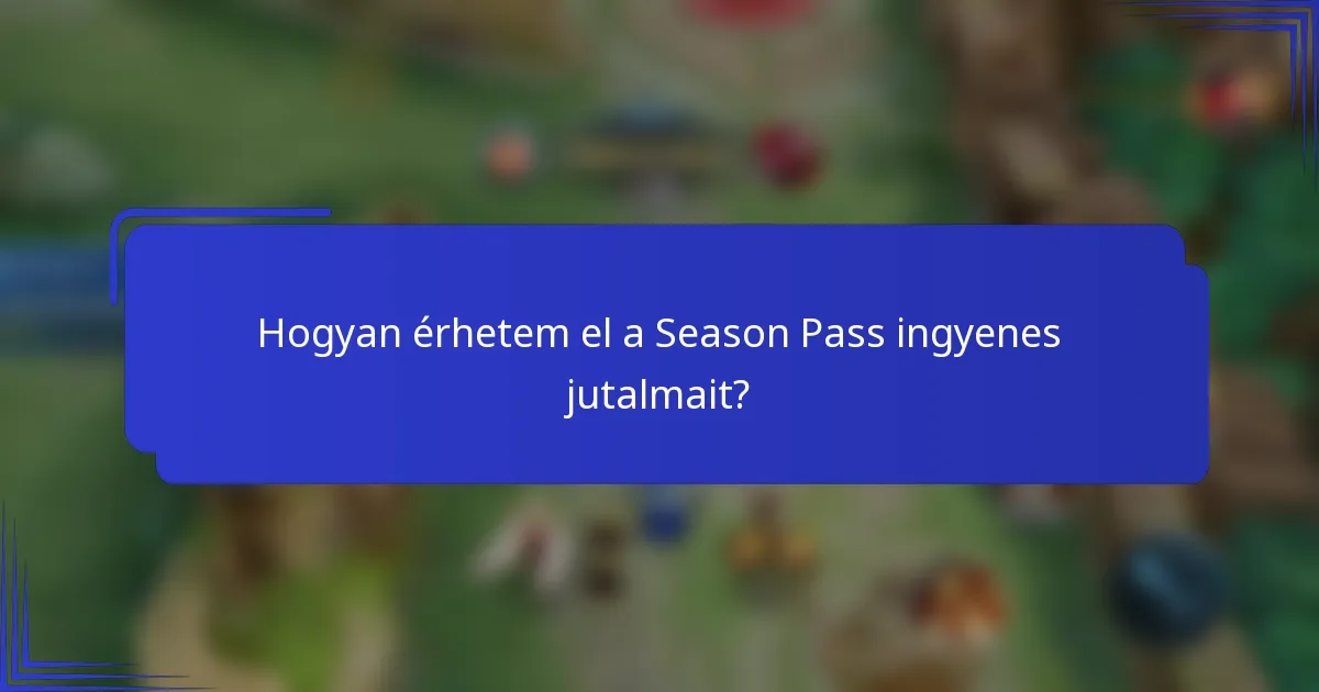 Hogyan érhetem el a Season Pass ingyenes jutalmait?