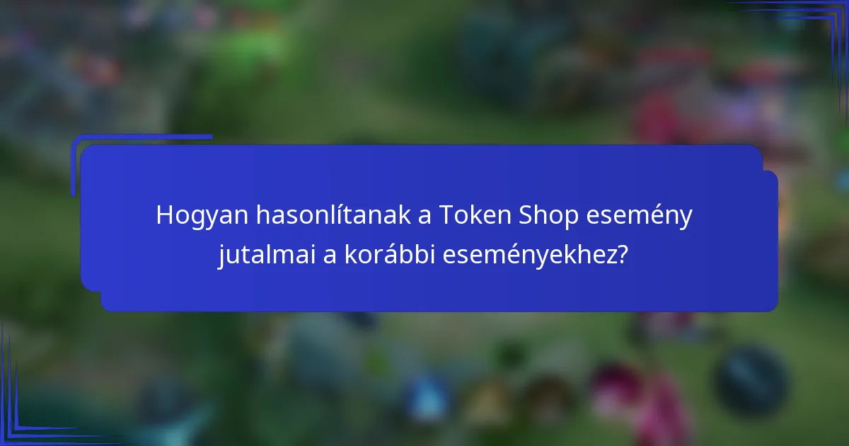 Hogyan hasonlítanak a Token Shop esemény jutalmai a korábbi eseményekhez?
