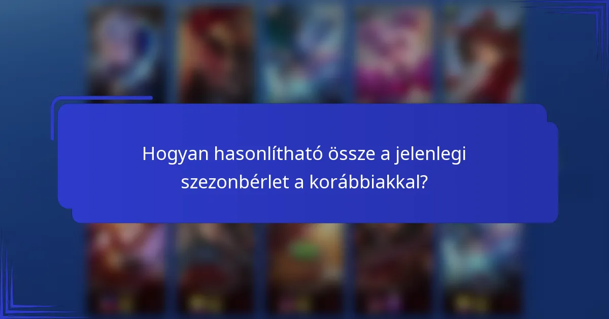 Hogyan hasonlítható össze a jelenlegi szezonbérlet a korábbiakkal?