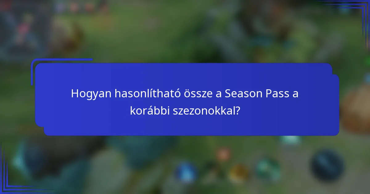 Hogyan hasonlítható össze a Season Pass a korábbi szezonokkal?