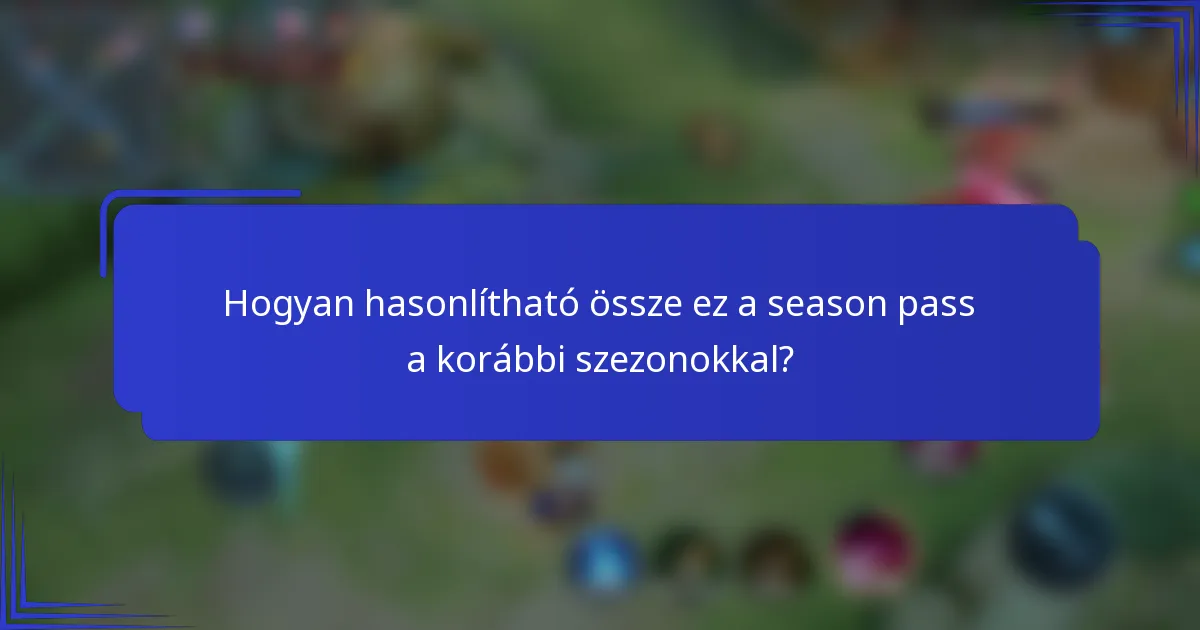 Hogyan hasonlítható össze ez a season pass a korábbi szezonokkal?