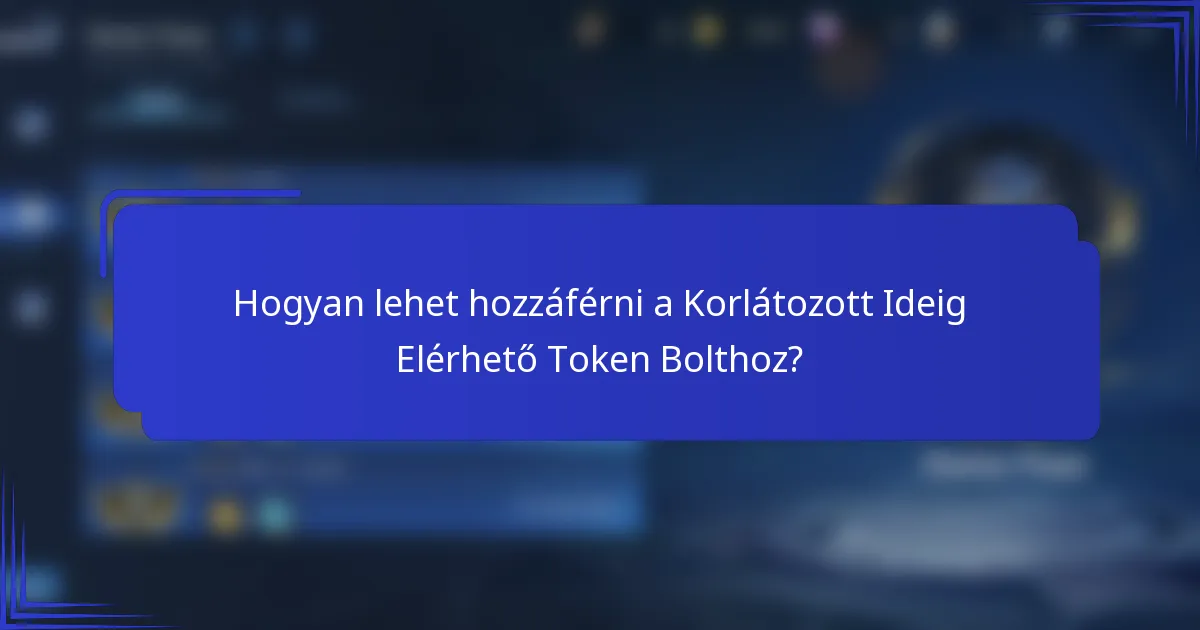 Hogyan lehet hozzáférni a Korlátozott Ideig Elérhető Token Bolthoz?