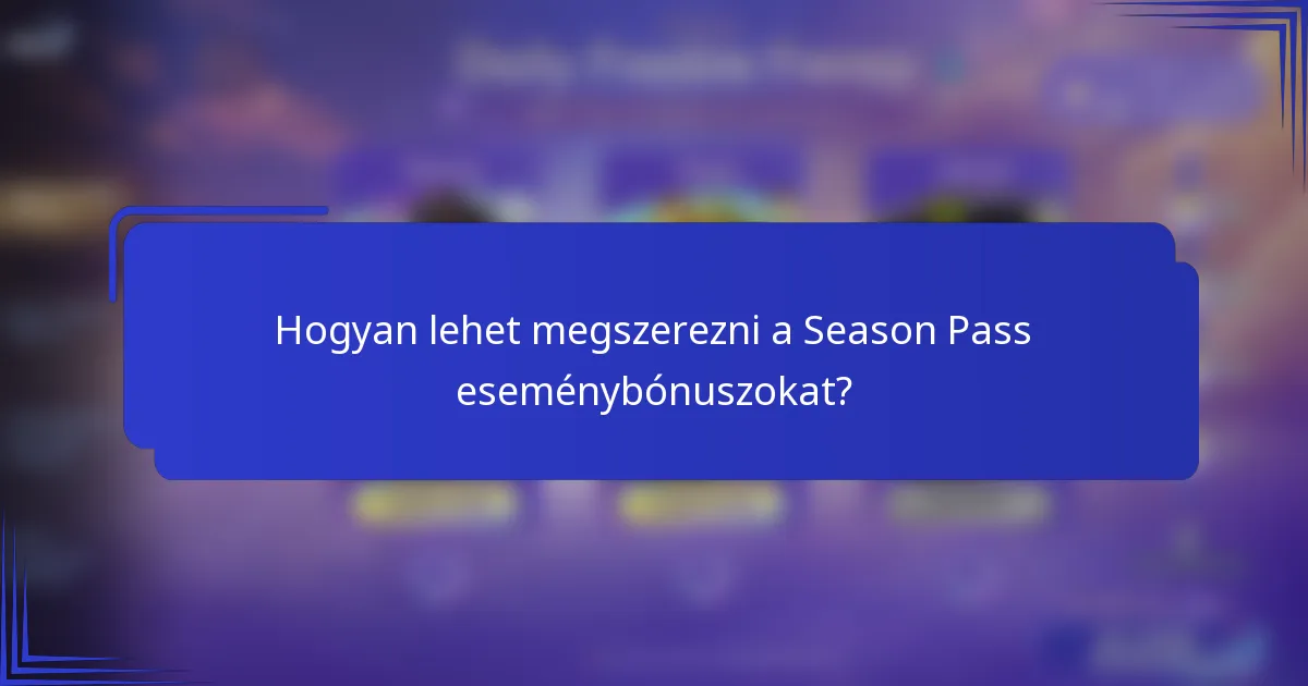 Hogyan lehet megszerezni a Season Pass eseménybónuszokat?