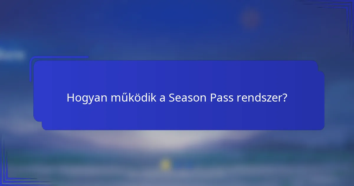 Hogyan működik a Season Pass rendszer?