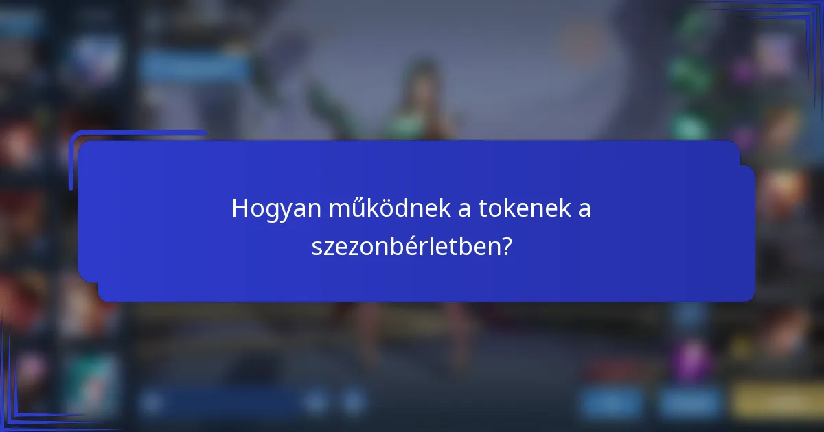 Hogyan működnek a tokenek a szezonbérletben?