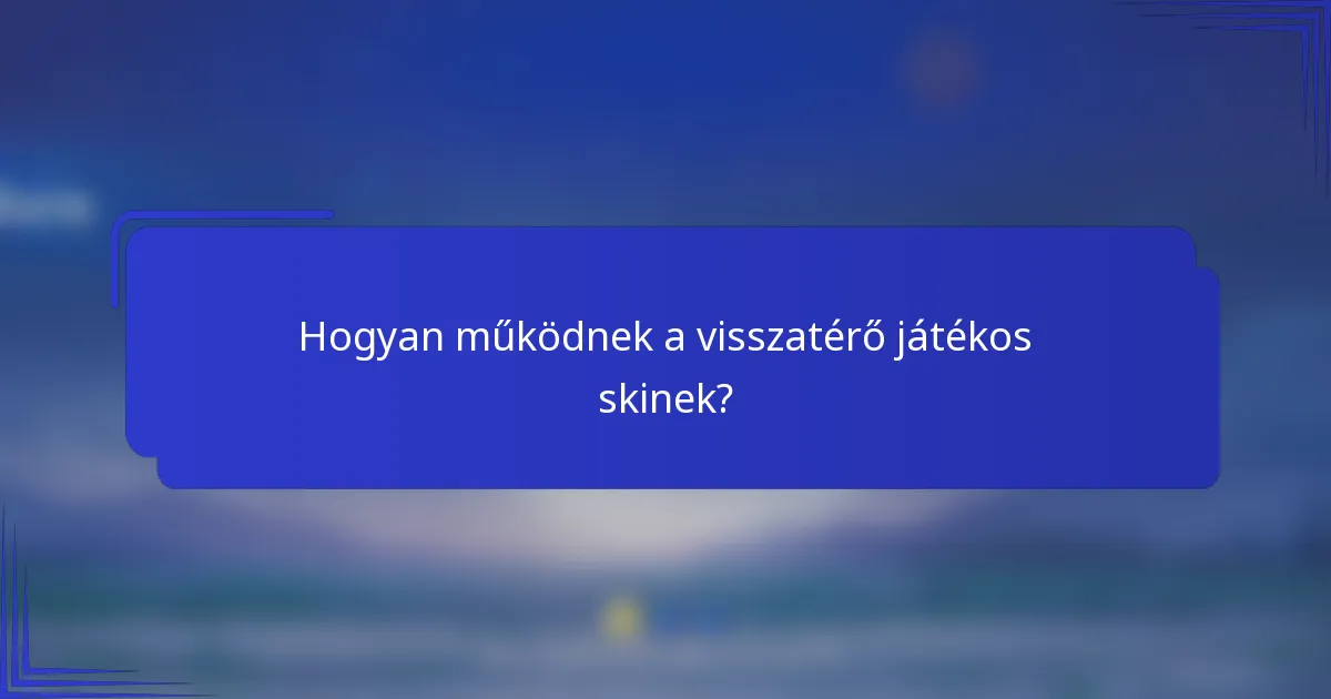 Hogyan működnek a visszatérő játékos skinek?