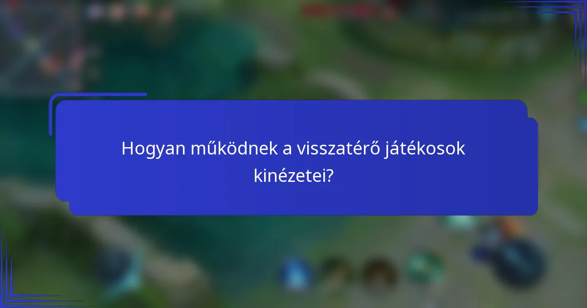 Hogyan működnek a visszatérő játékosok kinézetei?