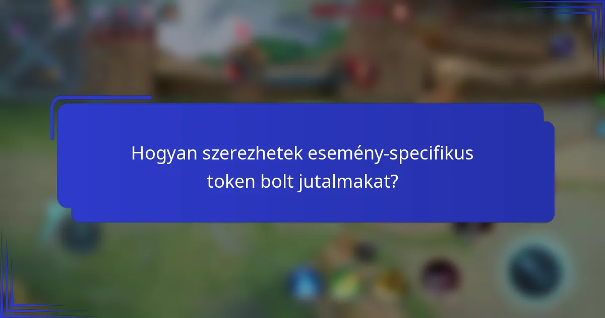 Hogyan szerezhetek esemény-specifikus token bolt jutalmakat?