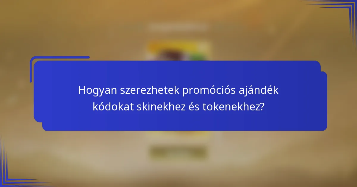 Hogyan szerezhetek promóciós ajándék kódokat skinekhez és tokenekhez?