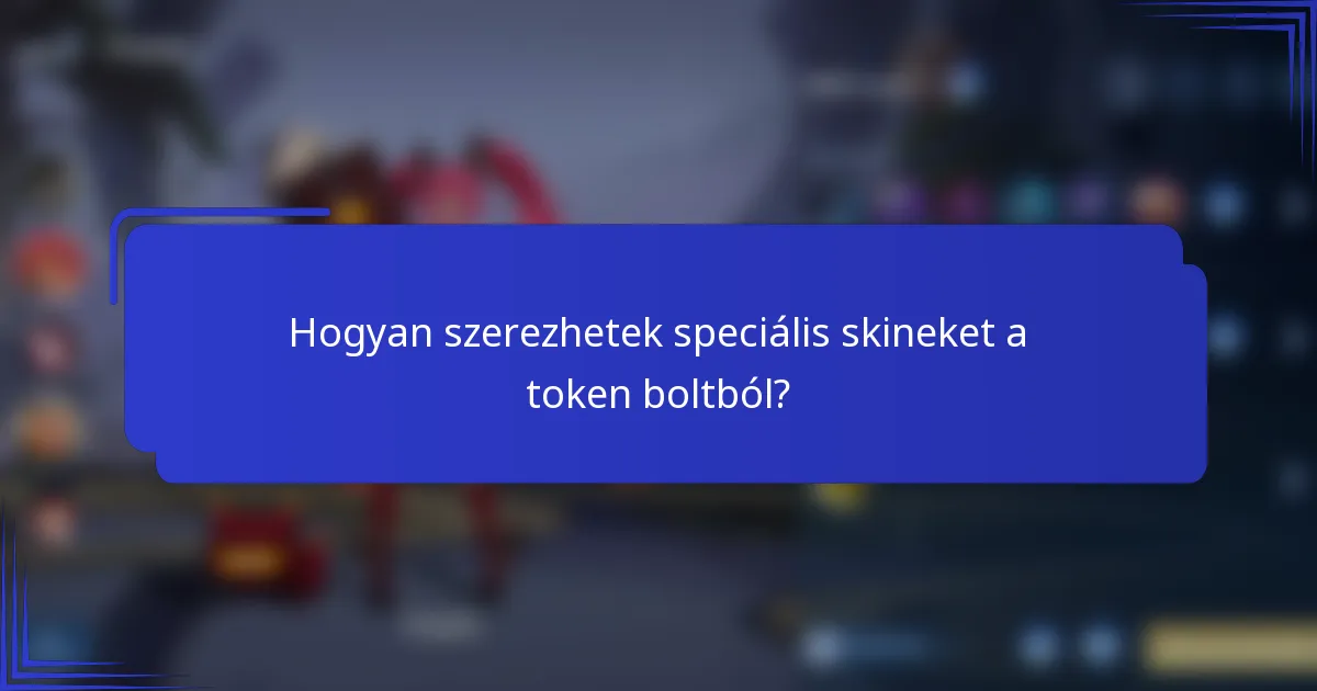 Hogyan szerezhetek speciális skineket a token boltból?