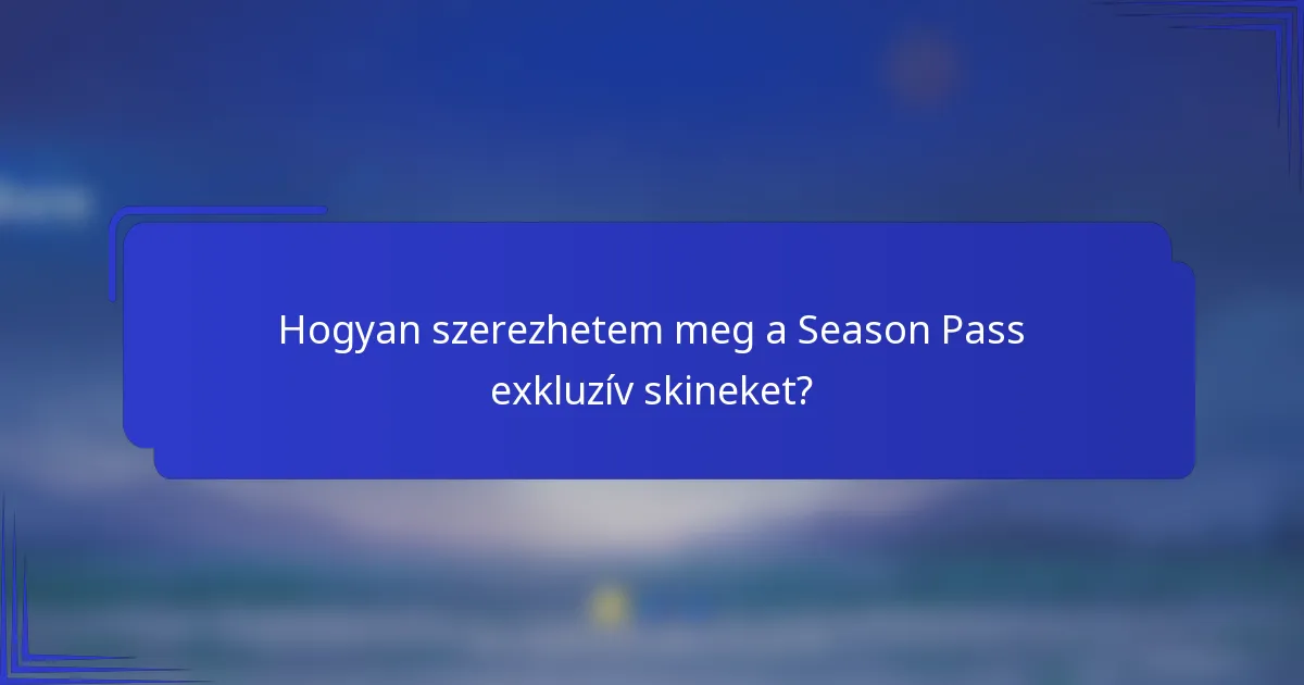 Hogyan szerezhetem meg a Season Pass exkluzív skineket?