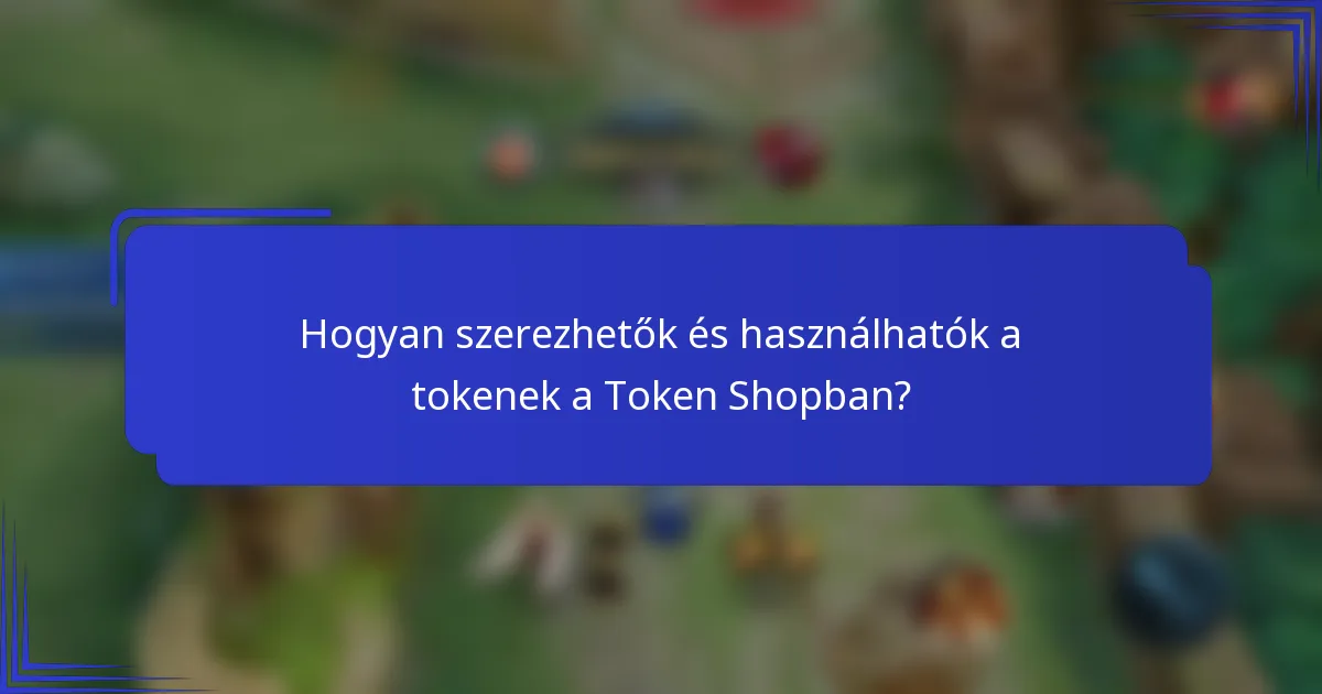 Hogyan szerezhetők és használhatók a tokenek a Token Shopban?