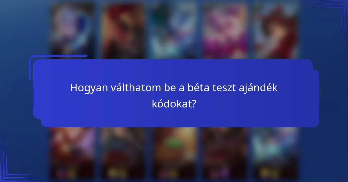 Hogyan válthatom be a béta teszt ajándék kódokat?