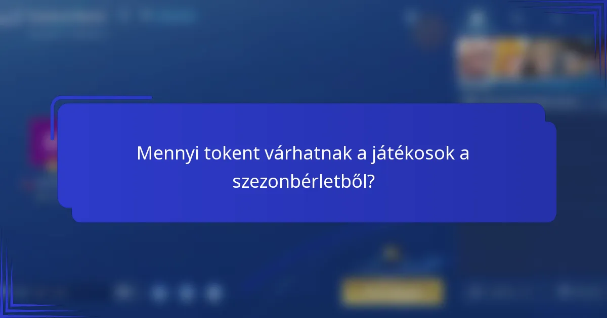 Mennyi tokent várhatnak a játékosok a szezonbérletből?