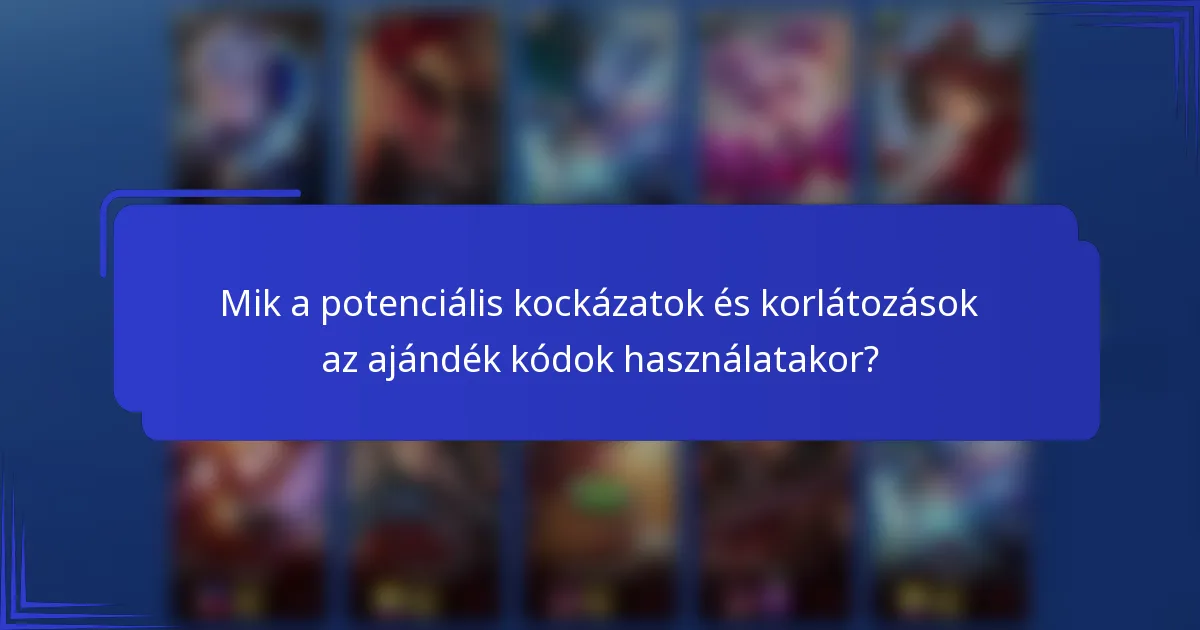 Mik a potenciális kockázatok és korlátozások az ajándék kódok használatakor?