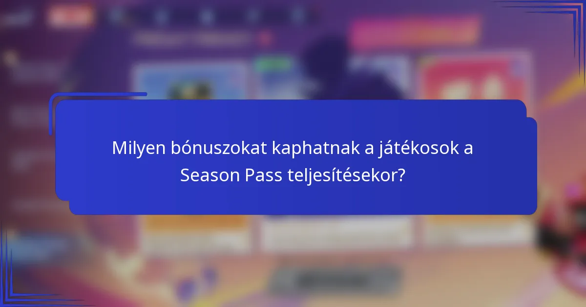 Milyen bónuszokat kaphatnak a játékosok a Season Pass teljesítésekor?