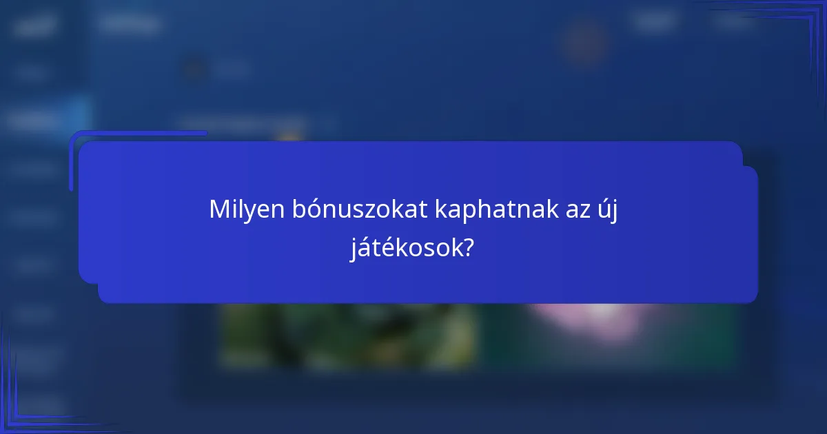 Milyen bónuszokat kaphatnak az új játékosok?