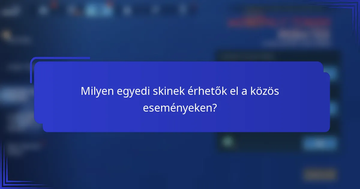 Milyen egyedi skinek érhetők el a közös eseményeken?