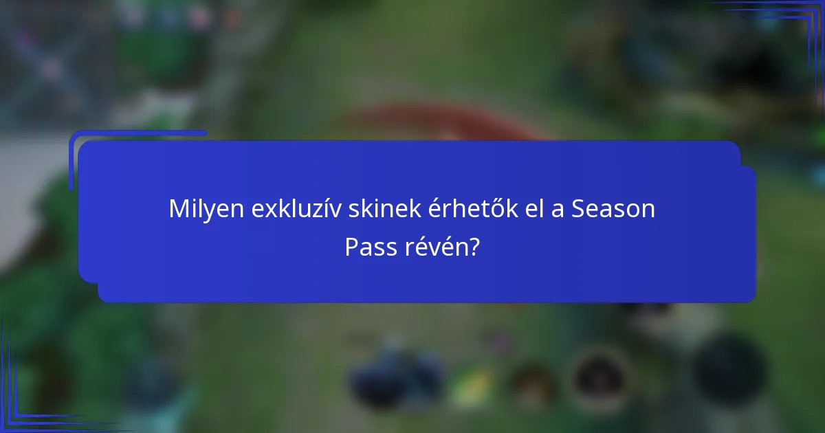Milyen exkluzív skinek érhetők el a Season Pass révén?