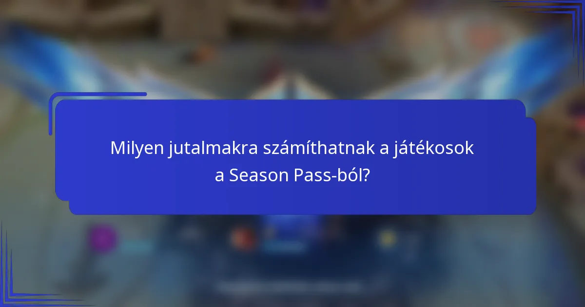 Milyen jutalmakra számíthatnak a játékosok a Season Pass-ból?