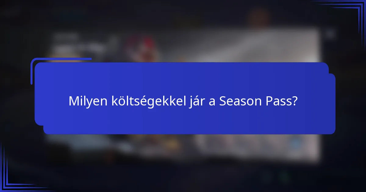 Milyen költségekkel jár a Season Pass?