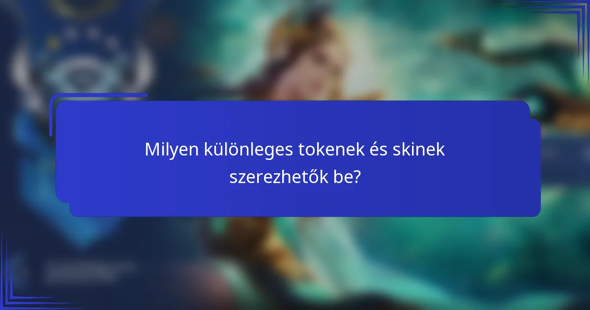 Milyen különleges tokenek és skinek szerezhetők be?
