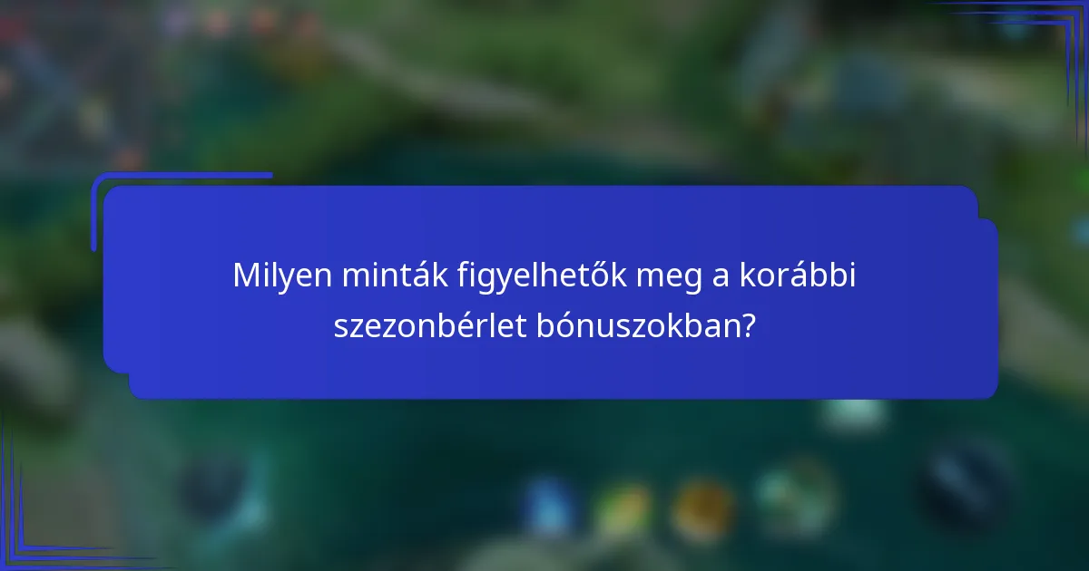 Milyen minták figyelhetők meg a korábbi szezonbérlet bónuszokban?
