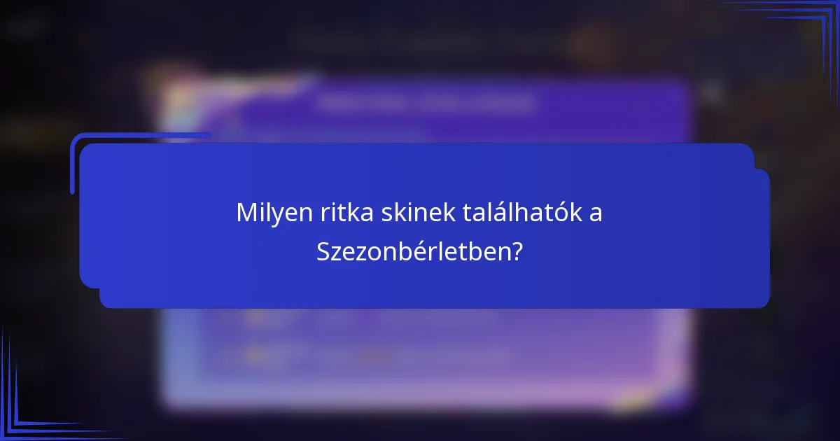 Milyen ritka skinek találhatók a Szezonbérletben?