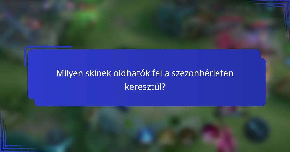 Milyen skinek oldhatók fel a szezonbérleten keresztül?