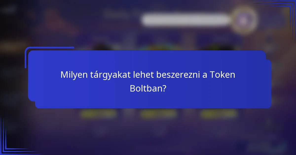 Milyen tárgyakat lehet beszerezni a Token Boltban?