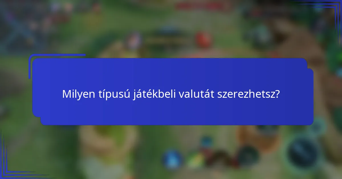 Milyen típusú játékbeli valutát szerezhetsz?