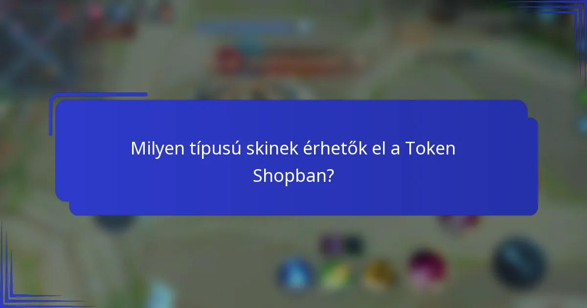 Milyen típusú skinek érhetők el a Token Shopban?
