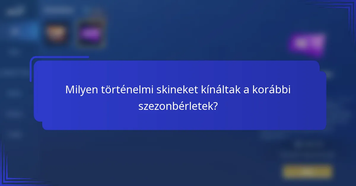 Milyen történelmi skineket kínáltak a korábbi szezonbérletek?