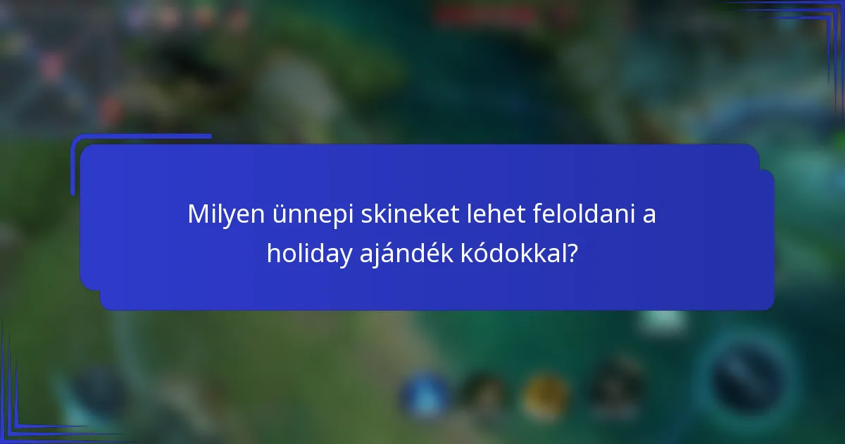 Milyen ünnepi skineket lehet feloldani a holiday ajándék kódokkal?